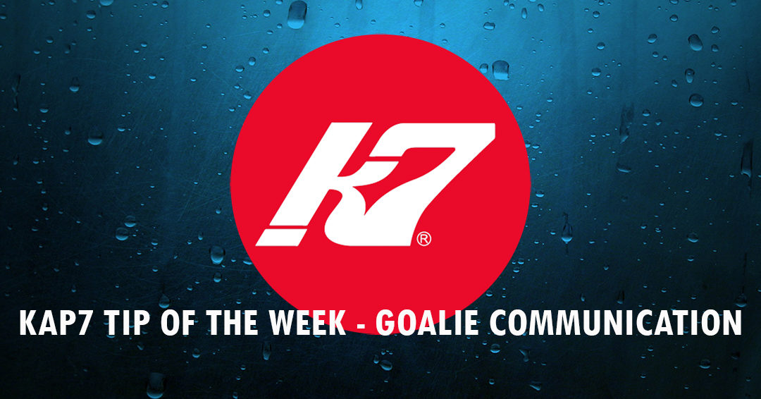 KAP7 Tip of the Week: Goalie Edition – Communication