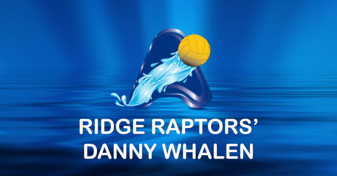 American Water Polo Athlete Profile: Ridge Raptors’ Danny Whalen