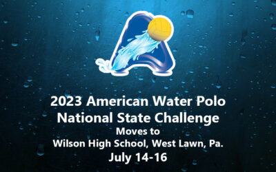 2023 American Water Polo National State Challenge on July 14-16 Moves to Wilson High School; Registration Now Open