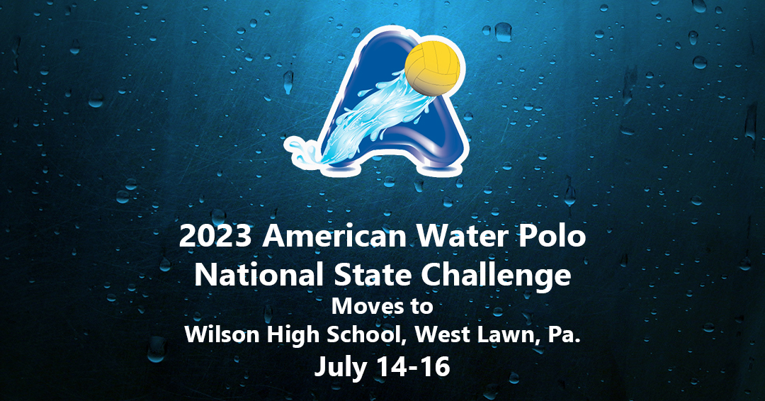 2023 American Water Polo National State Challenge on July 14-16 Moves to Wilson High School; Registration Now Open